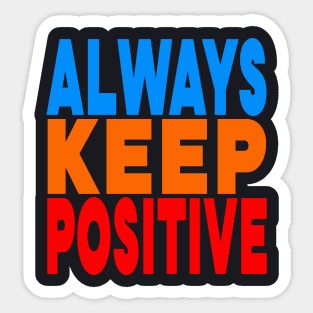 Always keep positive Sticker